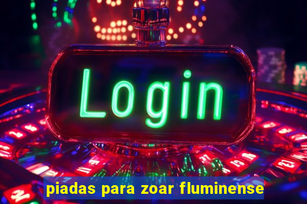 piadas para zoar fluminense